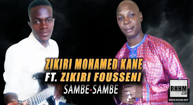 ZIKIRI MOHAMED KANE Ft. ZIKIRI FOUSSENI - SAMBE-SAMBE (2019)