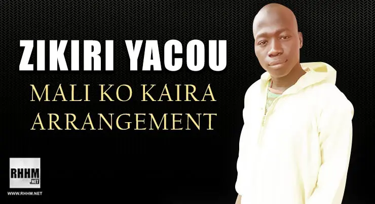 ZIKIRI YACOU - MALI KO KAIRA ARRANGEMENT (2020)