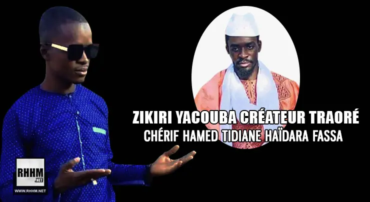 ZIKIRI YACOUBA CRÉATEUR TRAORÉ - CHÉRIF AHMED TIDIANE HAÏDARA FASSA (2021)